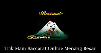Trik Main Baccarat Online Menang Besar